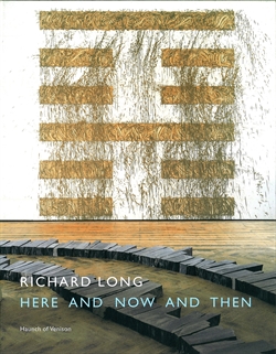 Richard Long - Here and Now and Then
